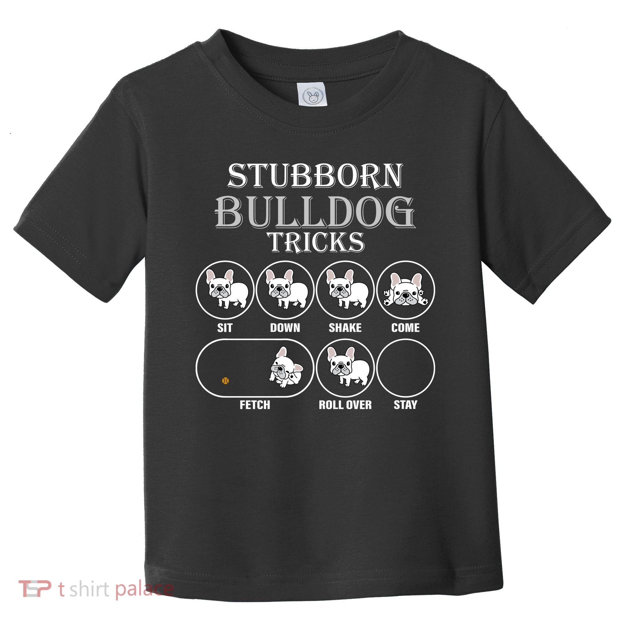 Stubborn Bulldog Tricks Toddler T-Shirt
