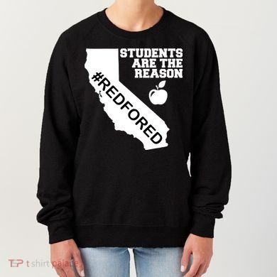Students Are The Reason Red For Ed California Teacher Women's Sweatshirt