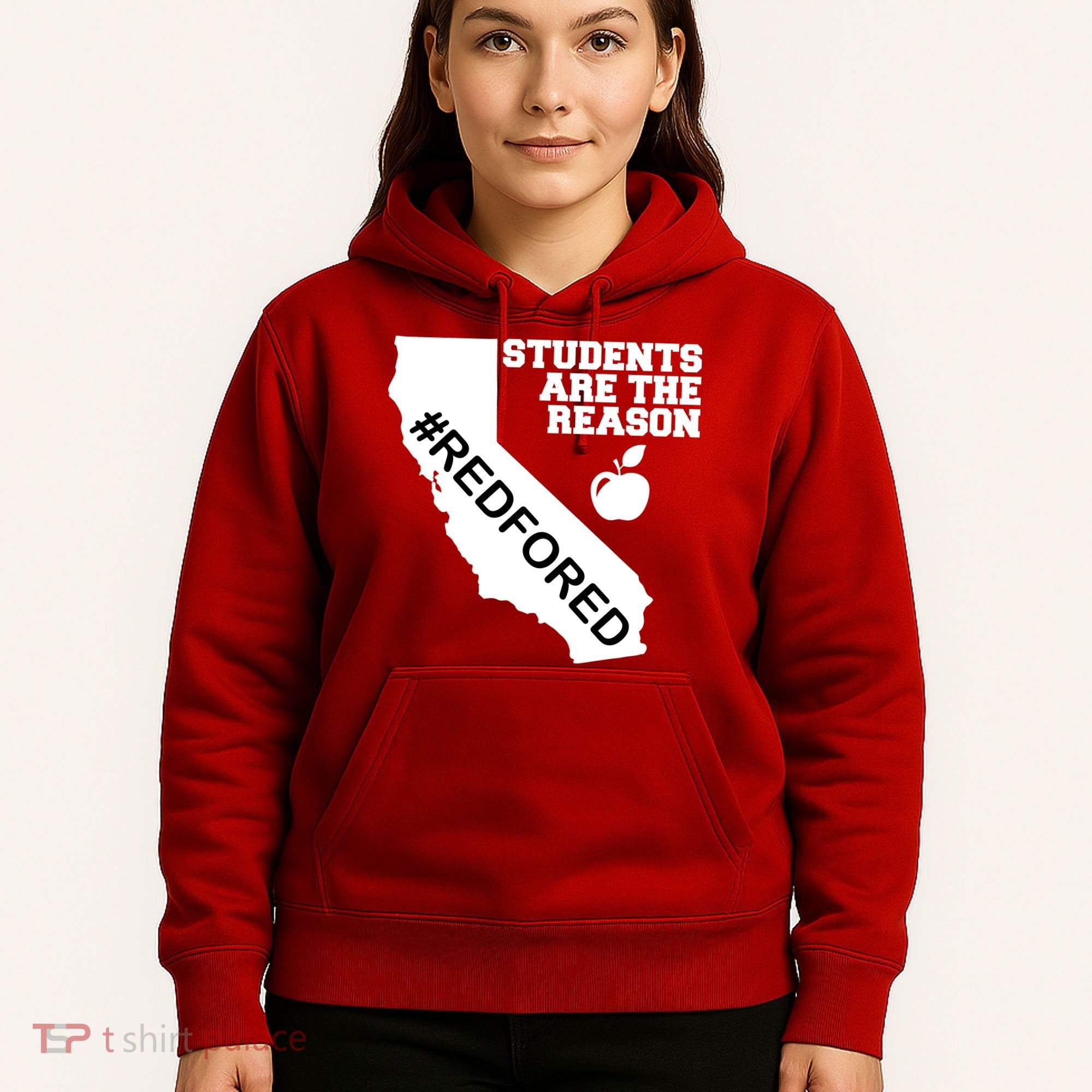 Students Are The Reason Red For Ed California Teacher Hoodie