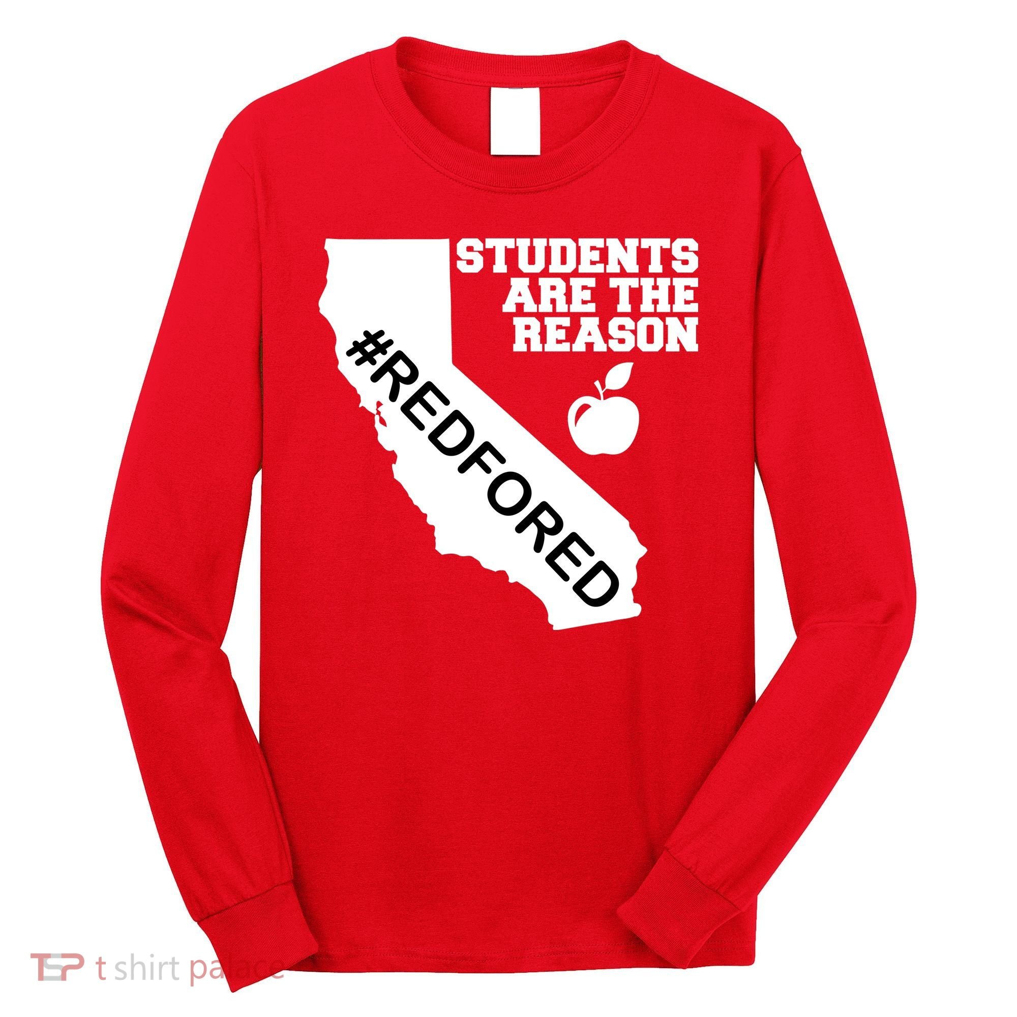 Students Are The Reason Red For Ed California Teacher Long Sleeve Shirt