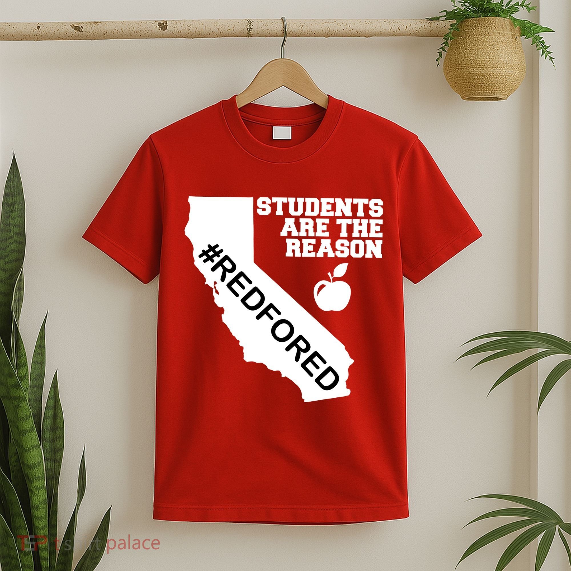 Students Are The Reason Red For Ed California Teacher T-Shirt