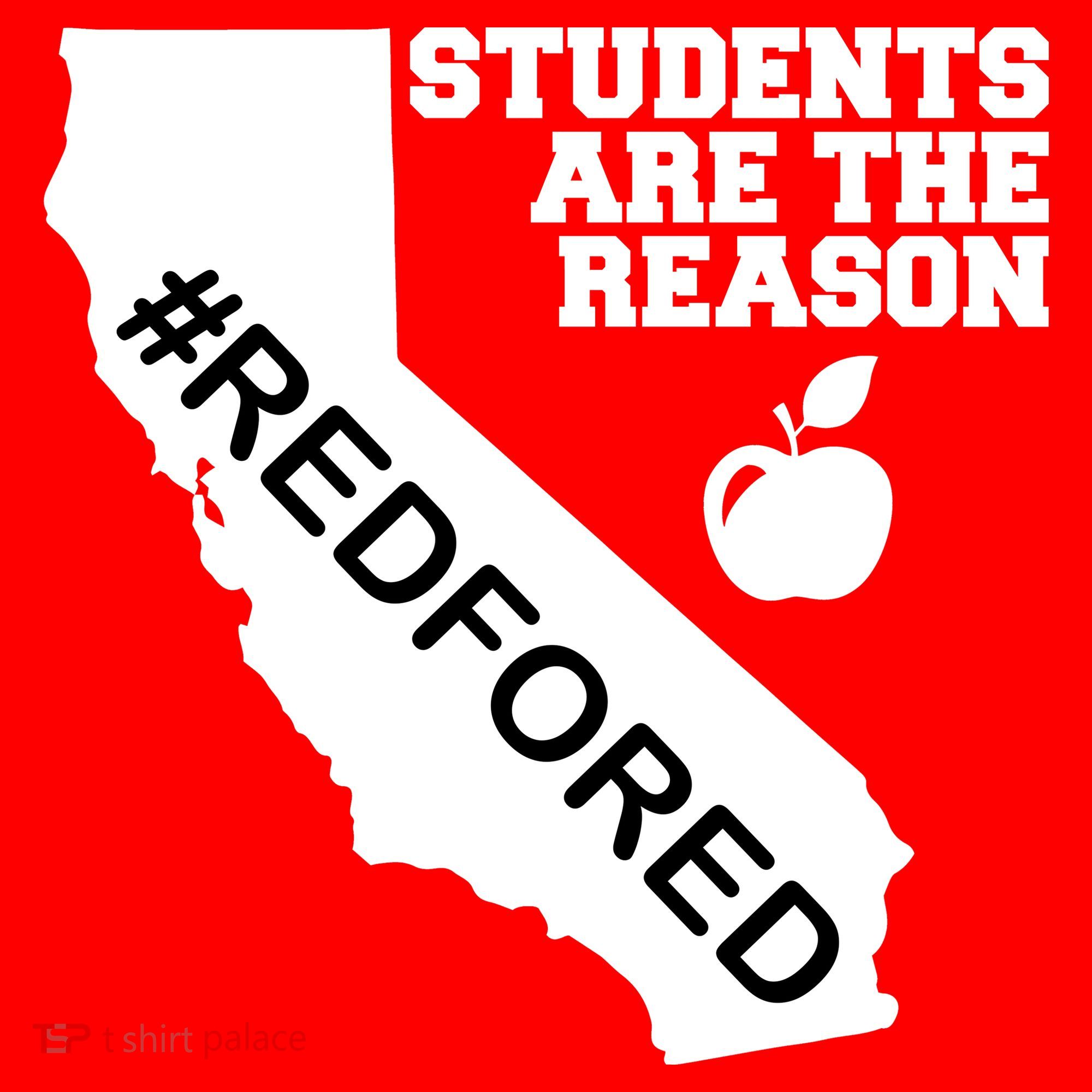 Students Are The Reason Red For Ed California Teacher T-Shirt