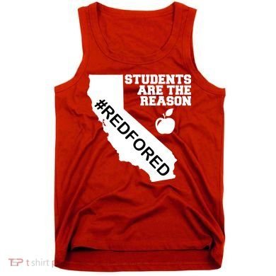 Students Are The Reason Red For Ed California Teacher Tank Top