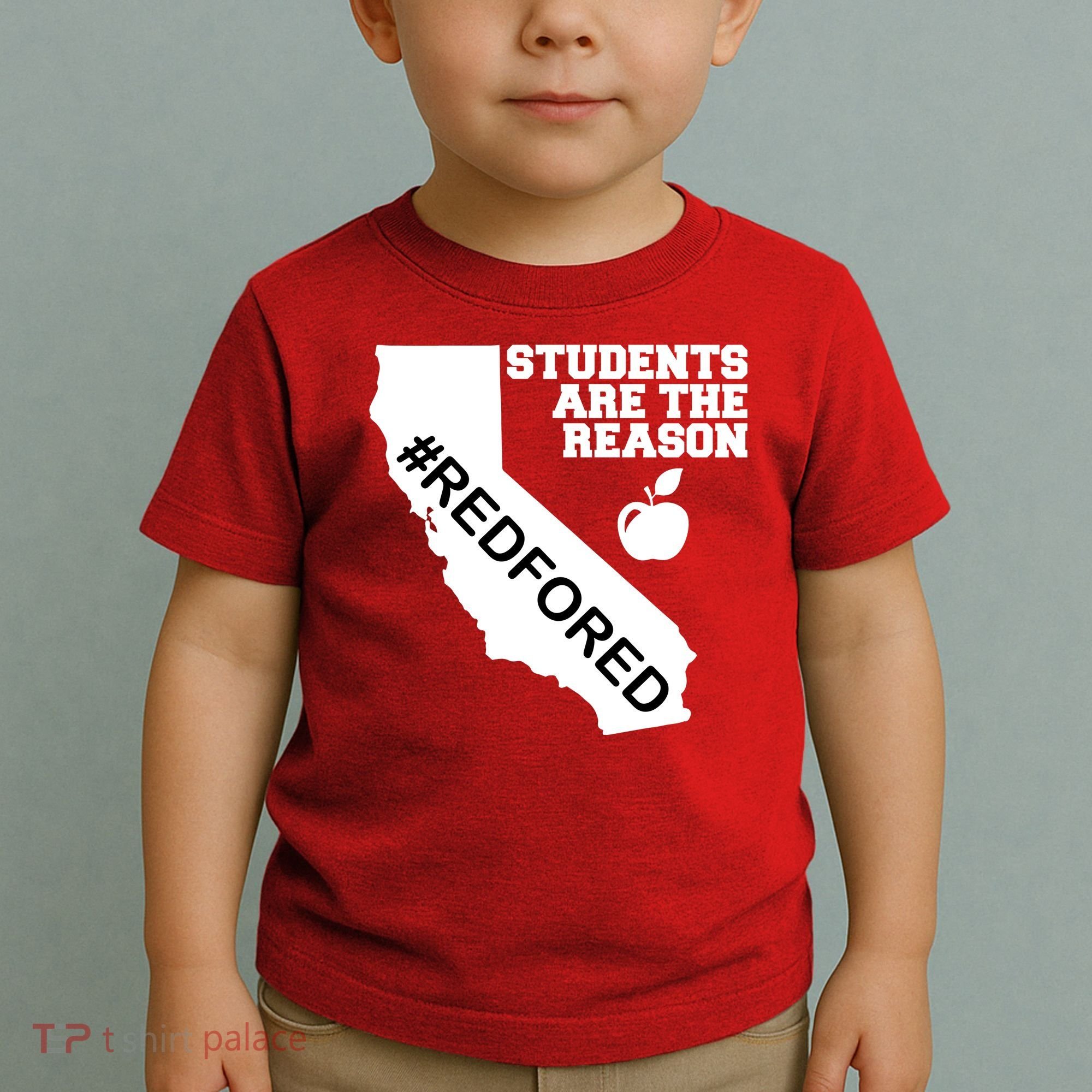Students Are The Reason Red For Ed California Teacher Toddler T-Shirt