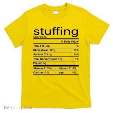 Stuffing Nutritional Facts Funny Thanksgiving T-Shirt