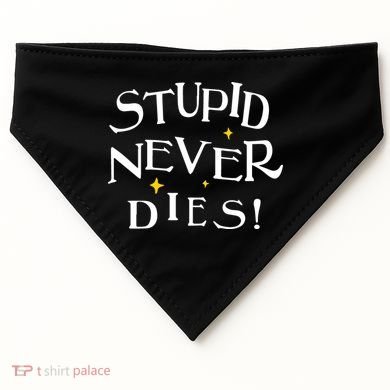 Stupid Never Dies USA-Made Doggie Bandana
