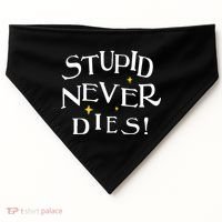 Stupid Never Dies USA-Made Doggie Bandana thumb 0