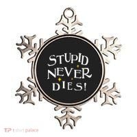Stupid Never Dies Ornament thumb 0