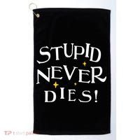 Stupid Never Dies Golf Towel thumb 0