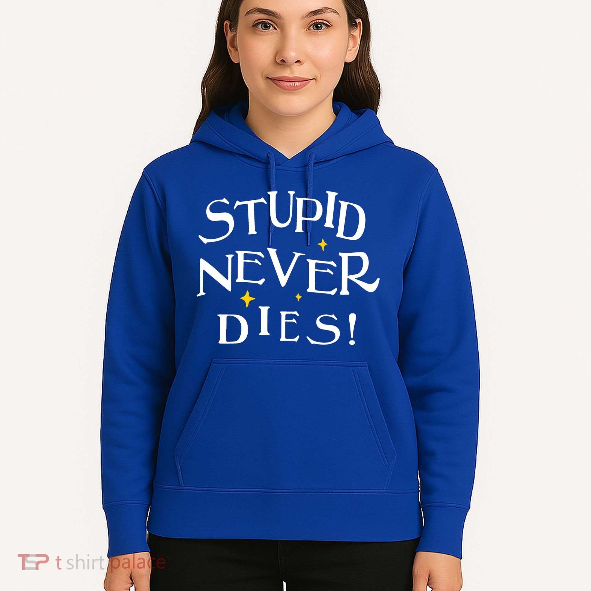 Stupid Never Dies Hoodie