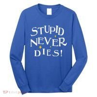 Stupid Never Dies Long Sleeve Shirt thumb 0
