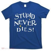 Stupid Never Dies T-Shirt thumb 0