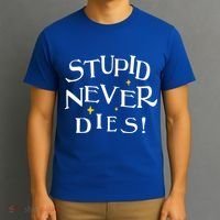 Stupid Never Dies T-Shirt thumb 3