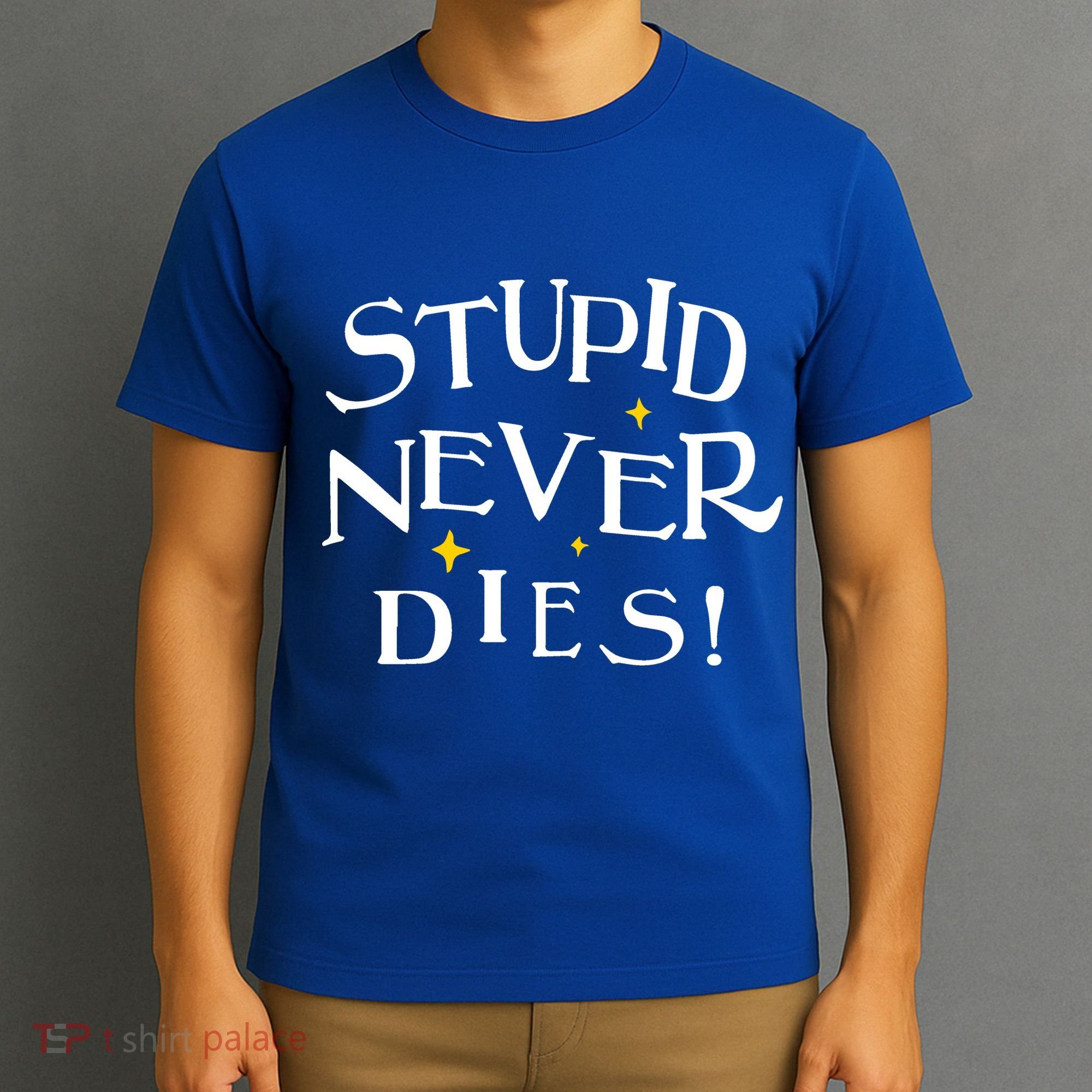 Stupid Never Dies T-Shirt