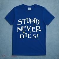 Stupid Never Dies T-Shirt thumb 5