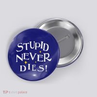 Stupid Never Dies Button thumb 0