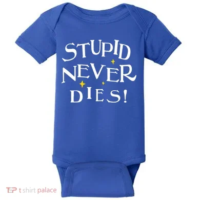 Stupid Never Dies Baby Bodysuit