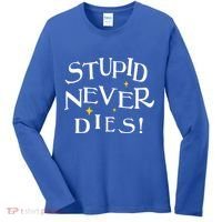 Stupid Never Dies Women's Long Sleeve Shirt thumb 0