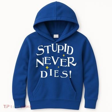 Stupid Never Dies Kids Hoodie