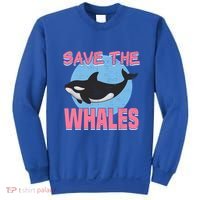 Save The Whales Climate Change Awareness Orca Whale Meaningful Gift Sweatshirt thumb 0