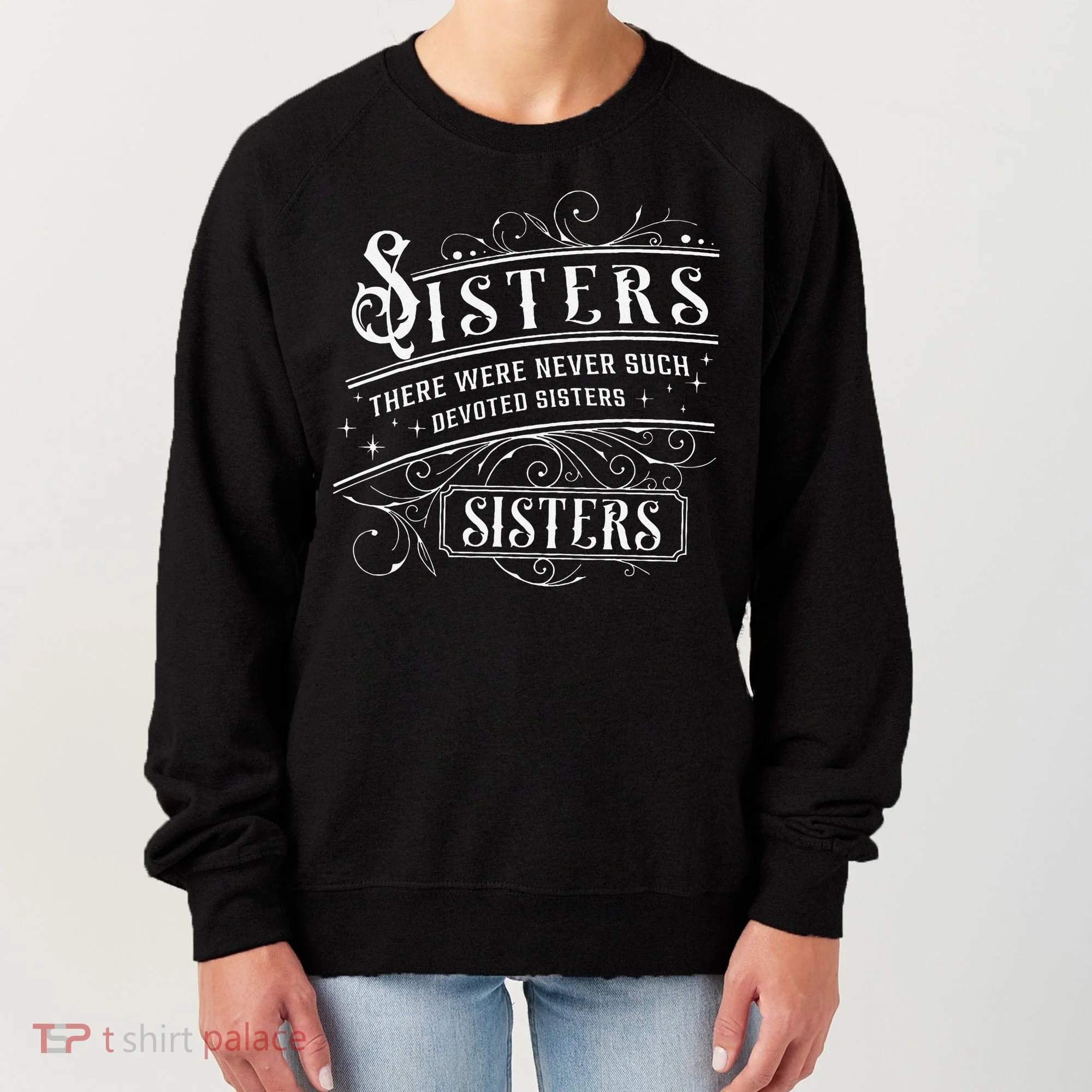 Sisters There Were Never Such Devoted Sisters Christmas Women's Sweatshirt