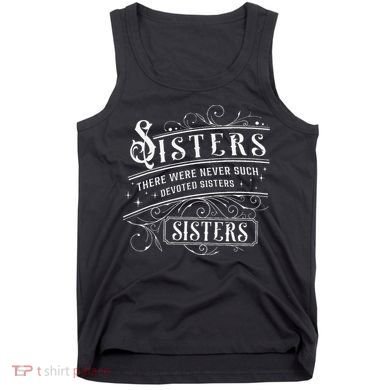 Sisters There Were Never Such Devoted Sisters Christmas Tank Top