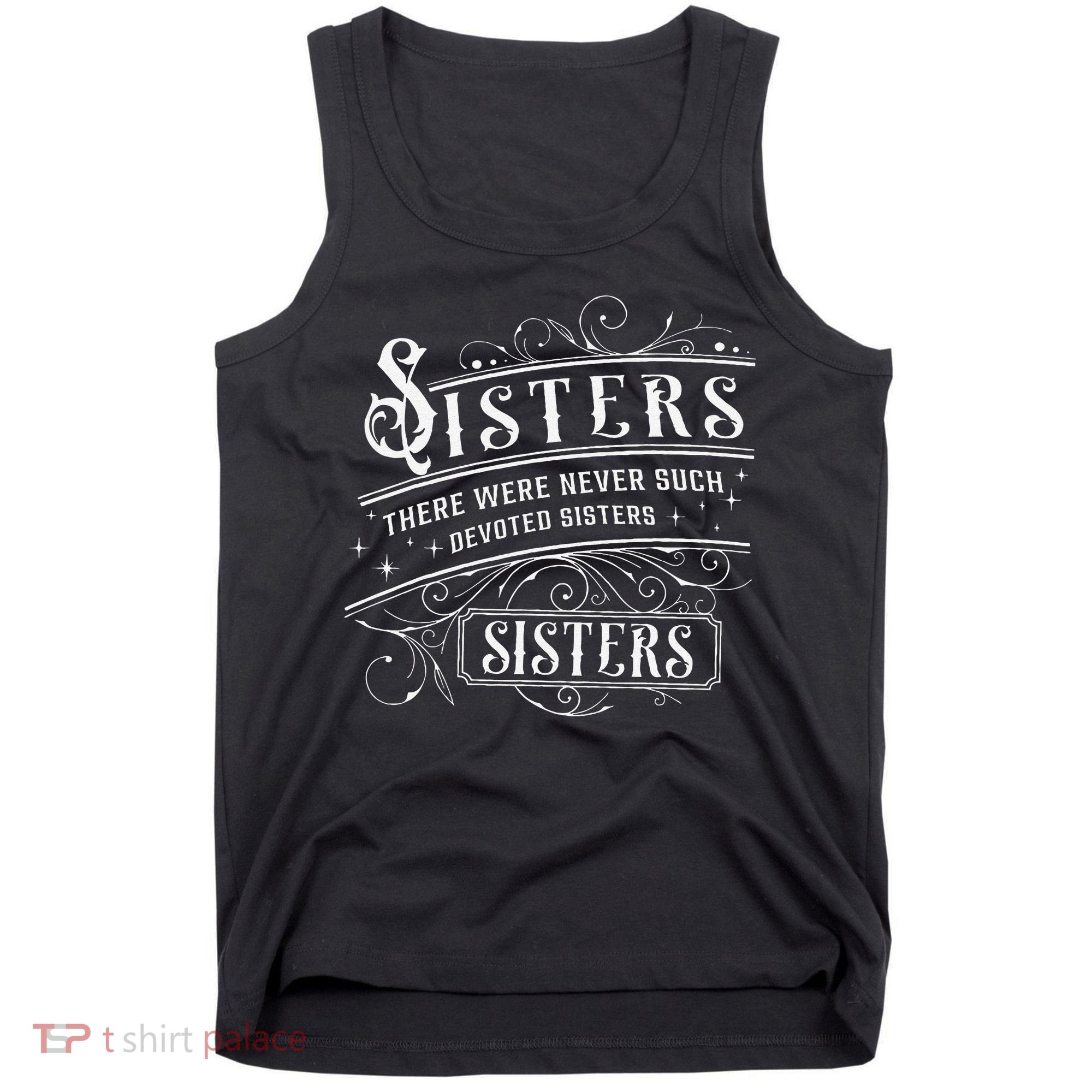 Sisters There Were Never Such Devoted Sisters Christmas Tank Top