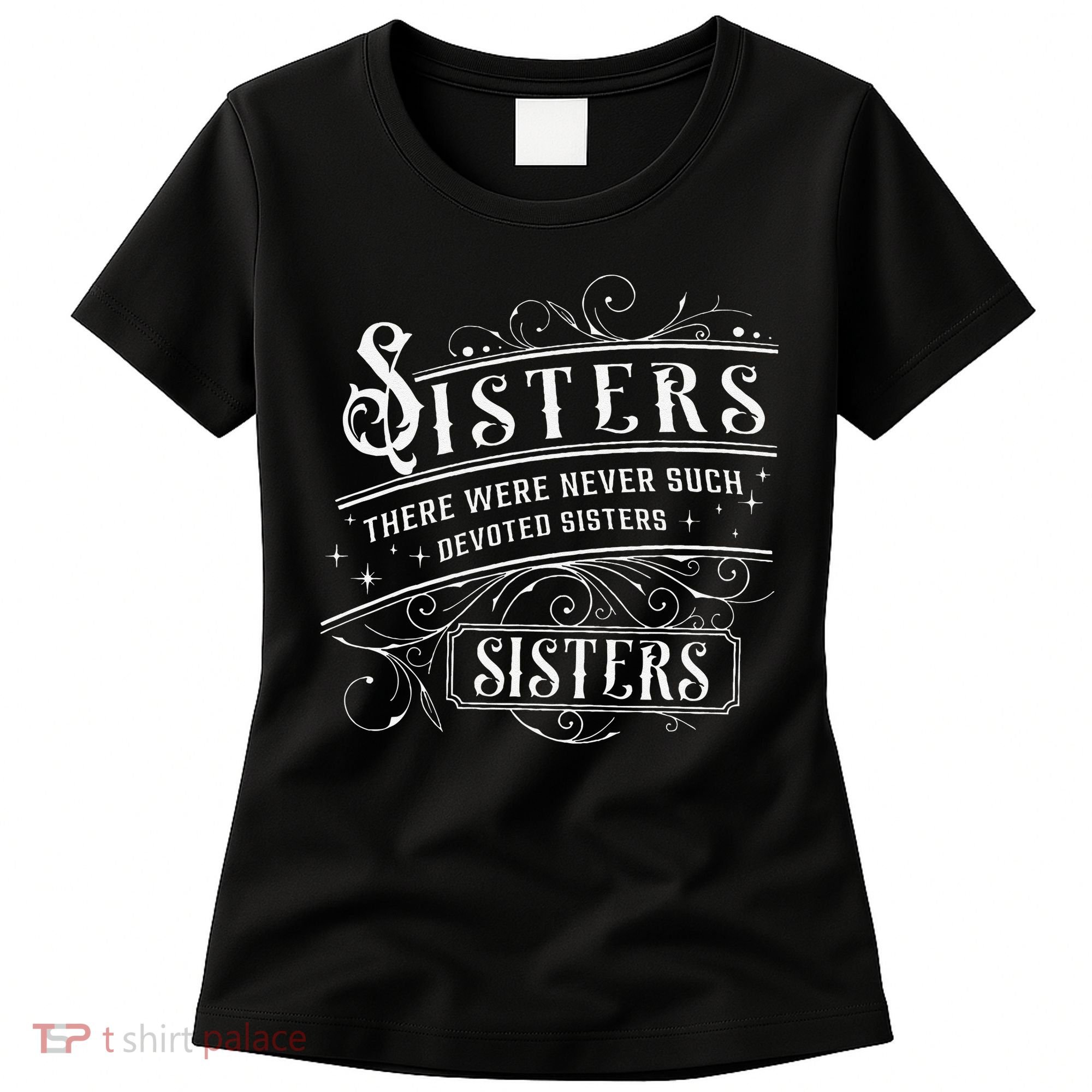 Sisters There Were Never Such Devoted Sisters Christmas Women's T-Shirt