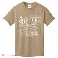 Sisters There Were Never Such Devoted Sisters Christmas Kids T-Shirt thumb 0