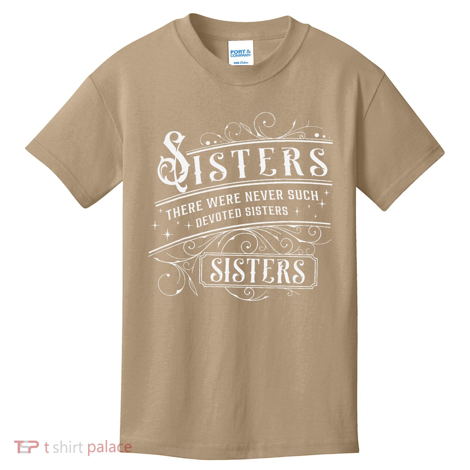 Sisters There Were Never Such Devoted Sisters Christmas Kids T-Shirt