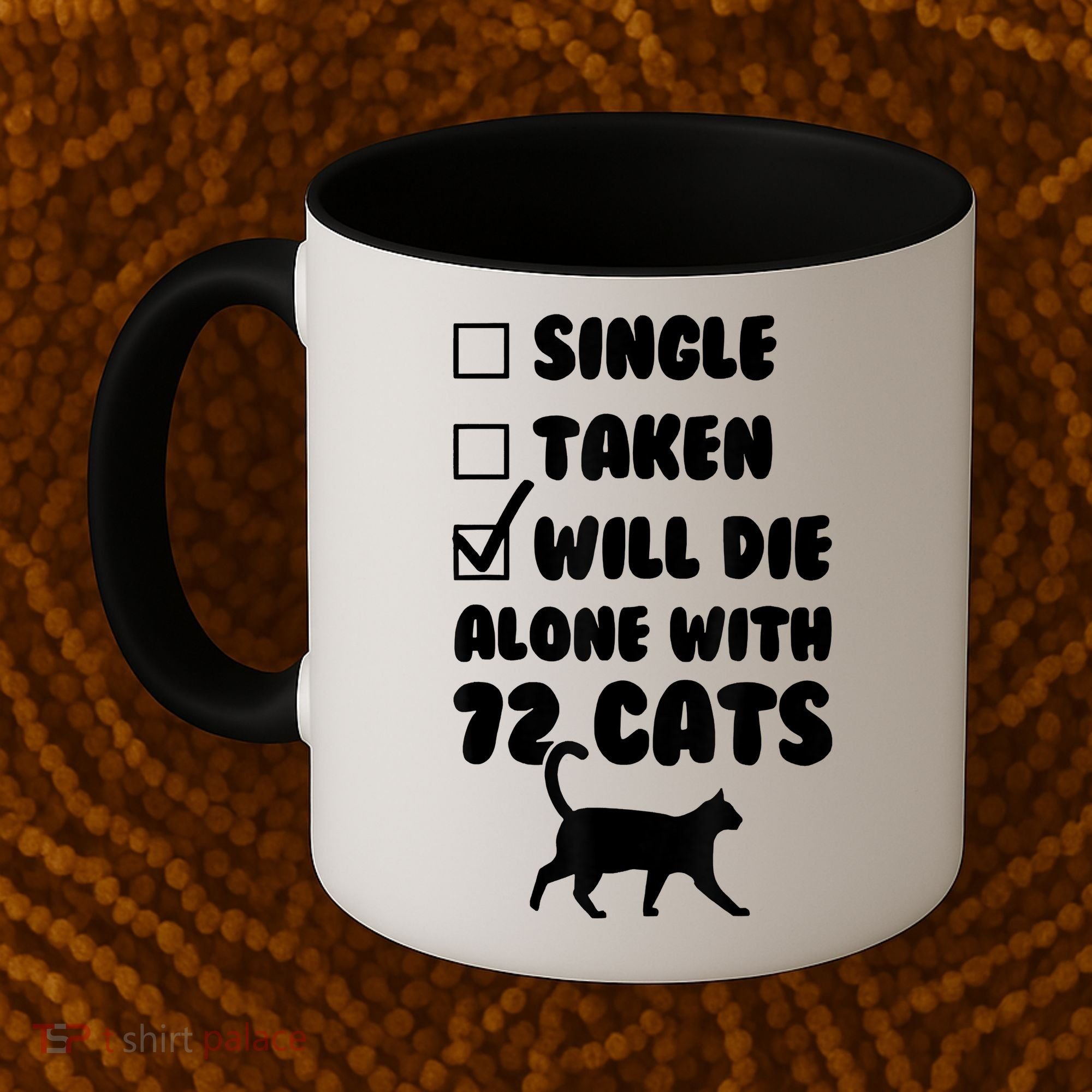 Single Taken Will Die Alone With 12 Cats Coffee Mug