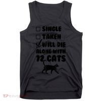 Single Taken Will Die Alone With 12 Cats Tank Top thumb 0