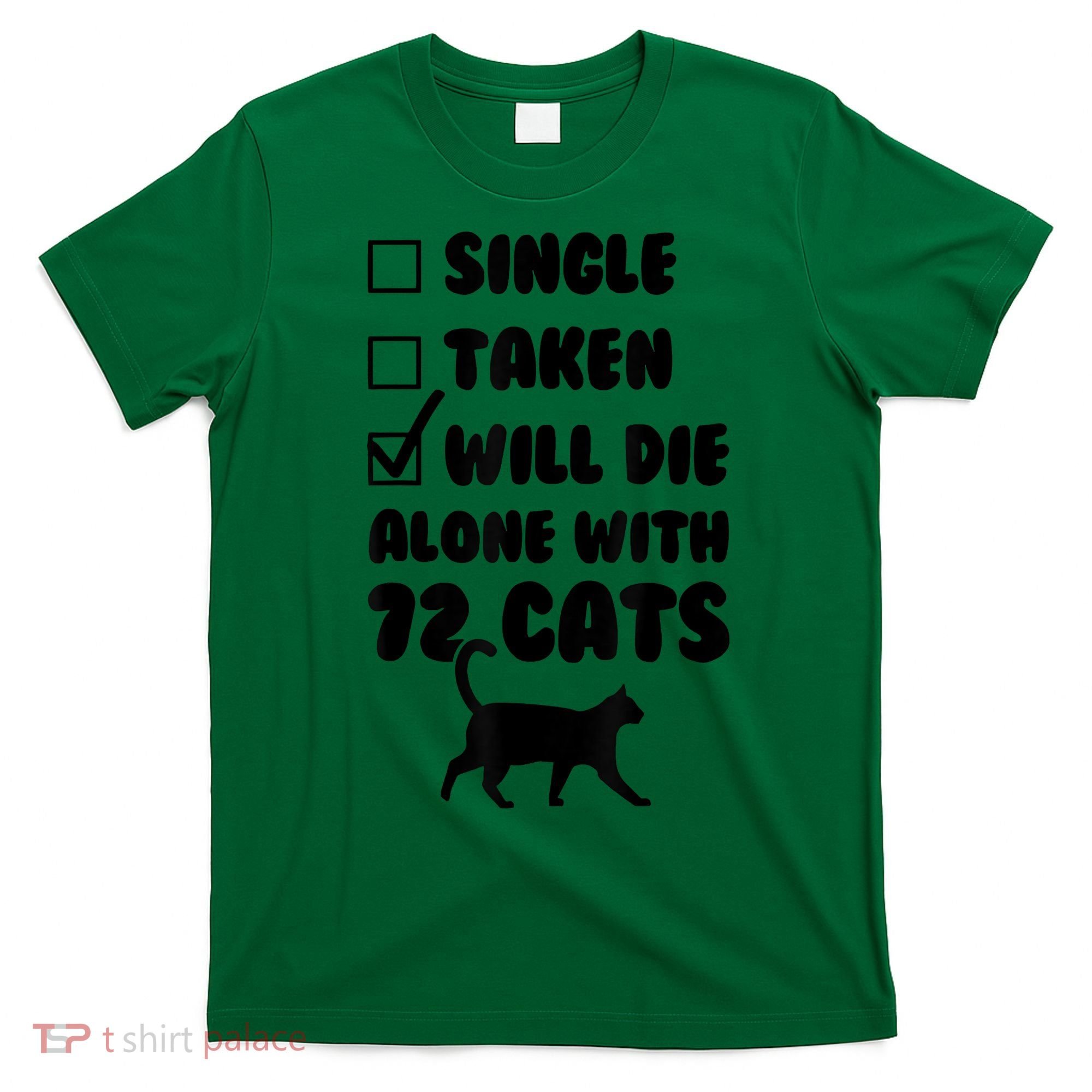 Single Taken Will Die Alone With 12 Cats T-Shirt