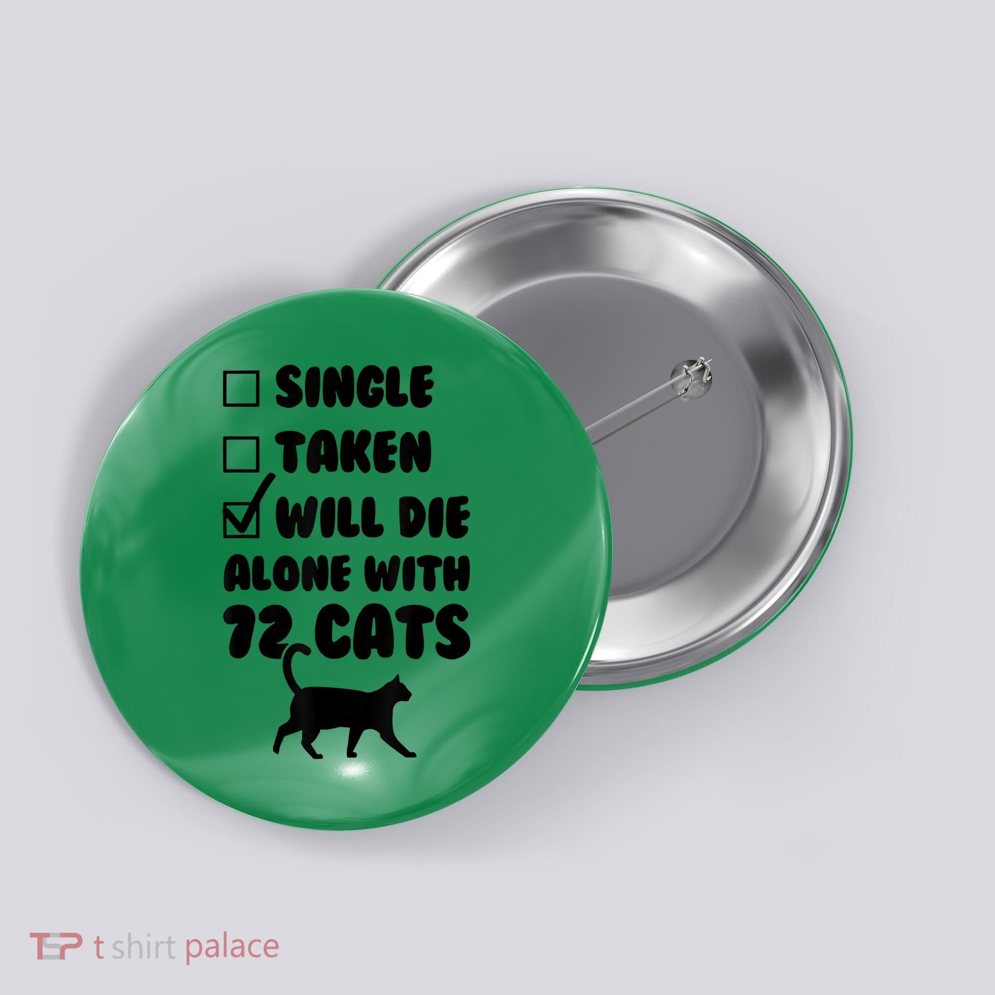 Single Taken Will Die Alone With 12 Cats Button