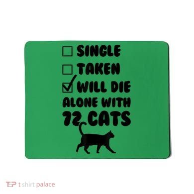 Single Taken Will Die Alone With 12 Cats Mousepad