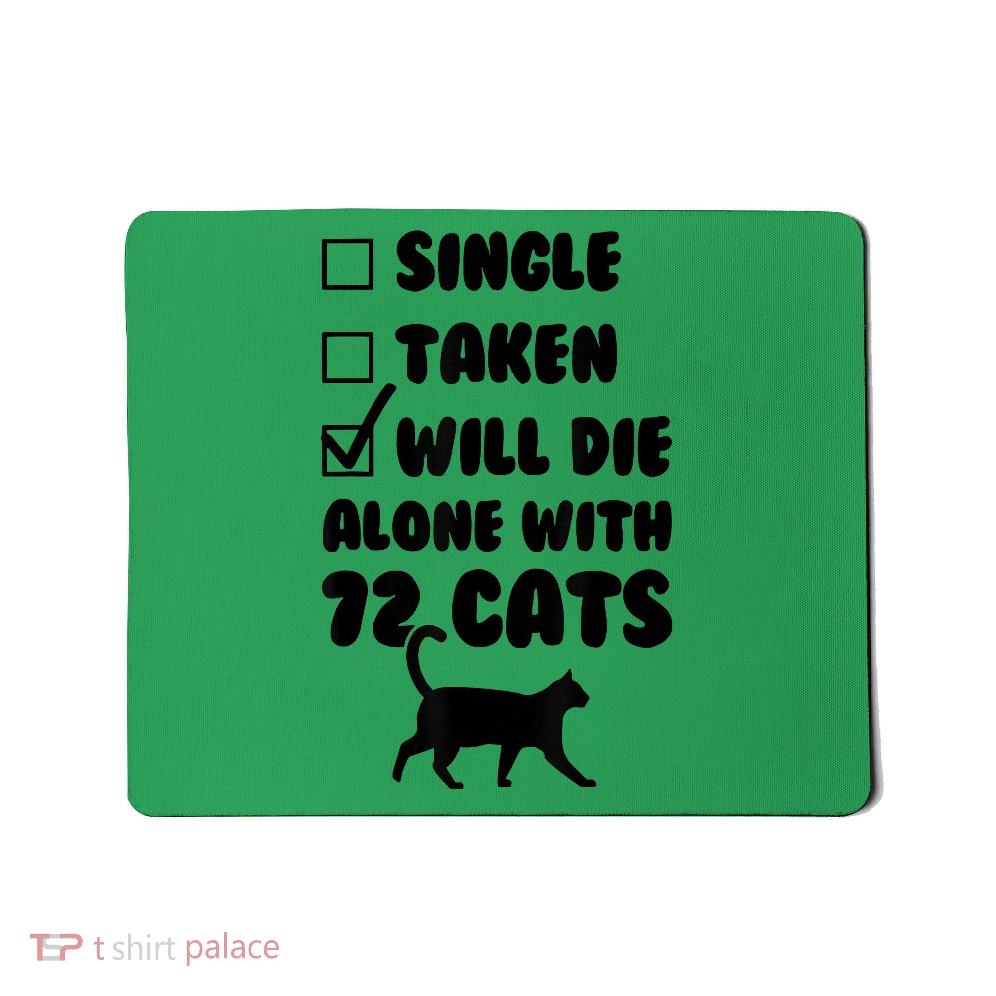 Single Taken Will Die Alone With 12 Cats Mousepad