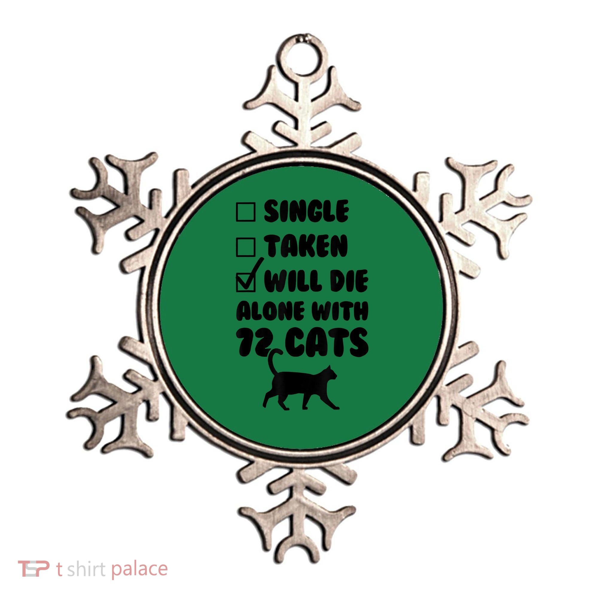 Single Taken Will Die Alone With 12 Cats Ornament