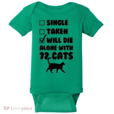Single Taken Will Die Alone With 12 Cats Baby Bodysuit