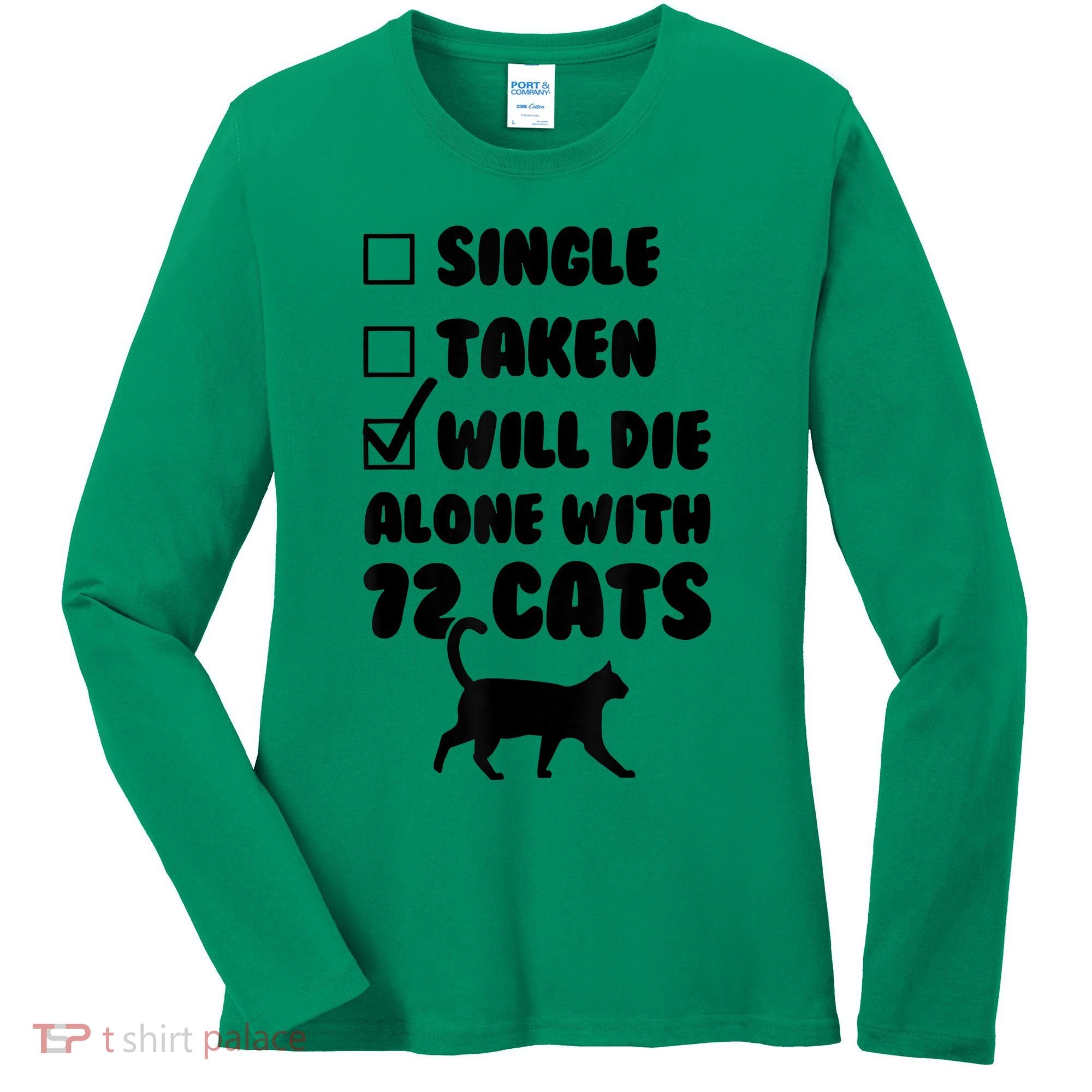 Single Taken Will Die Alone With 12 Cats Women's Long Sleeve Shirt