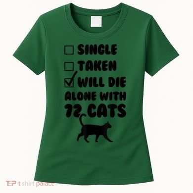 Single Taken Will Die Alone With 12 Cats Women's T-Shirt