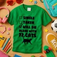 Single Taken Will Die Alone With 12 Cats Kids T-Shirt thumb 3