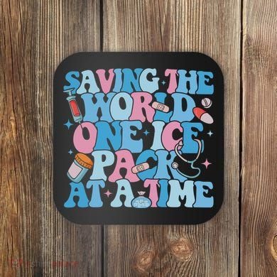 Saving The World One Ice Pack At A Time Coaster
