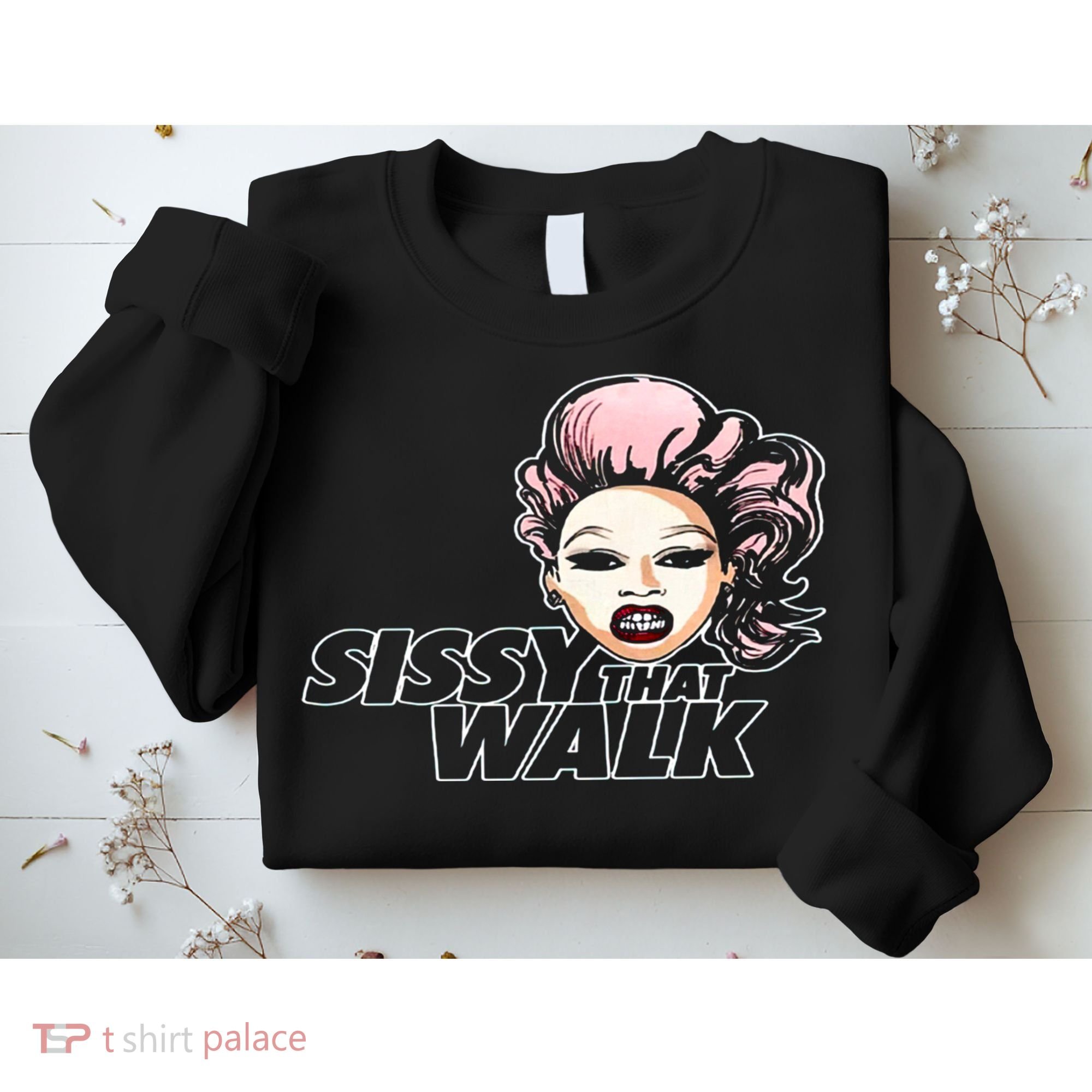 Sissy That Walk Drag Queen LGBT LGBTQ Pride Month Pride Ally Sweatshirt