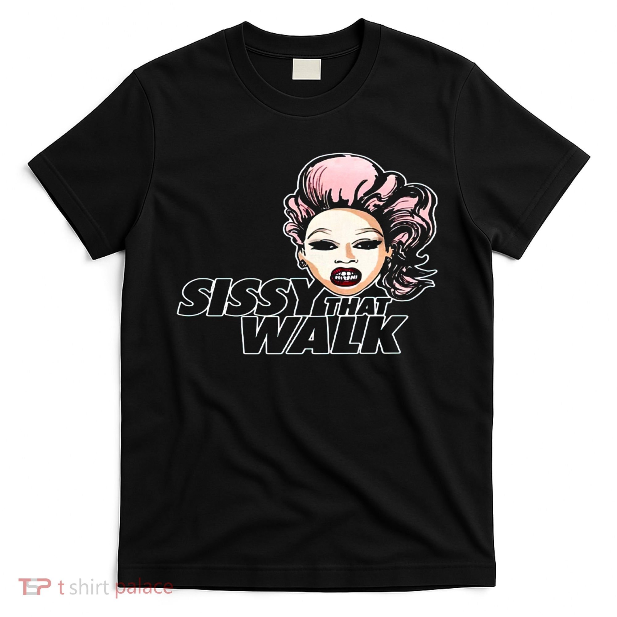 Sissy That Walk Drag Queen LGBT LGBTQ Pride Month Pride Ally T-Shirt