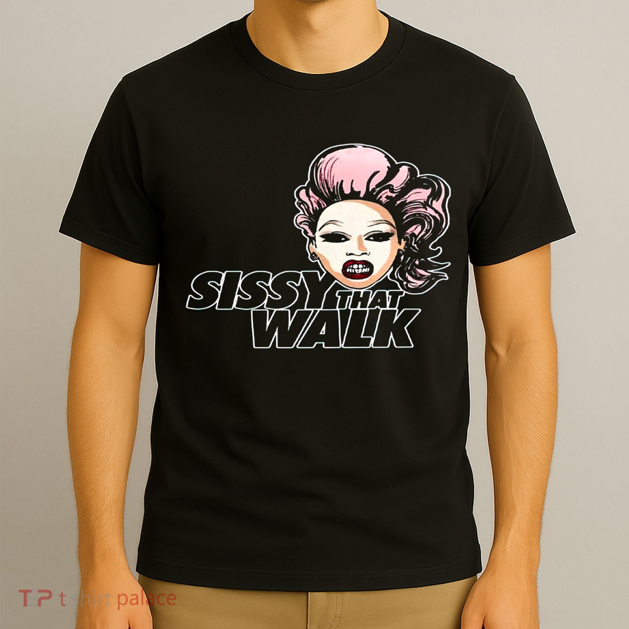 Sissy That Walk Drag Queen LGBT LGBTQ Pride Month Pride Ally T-Shirt