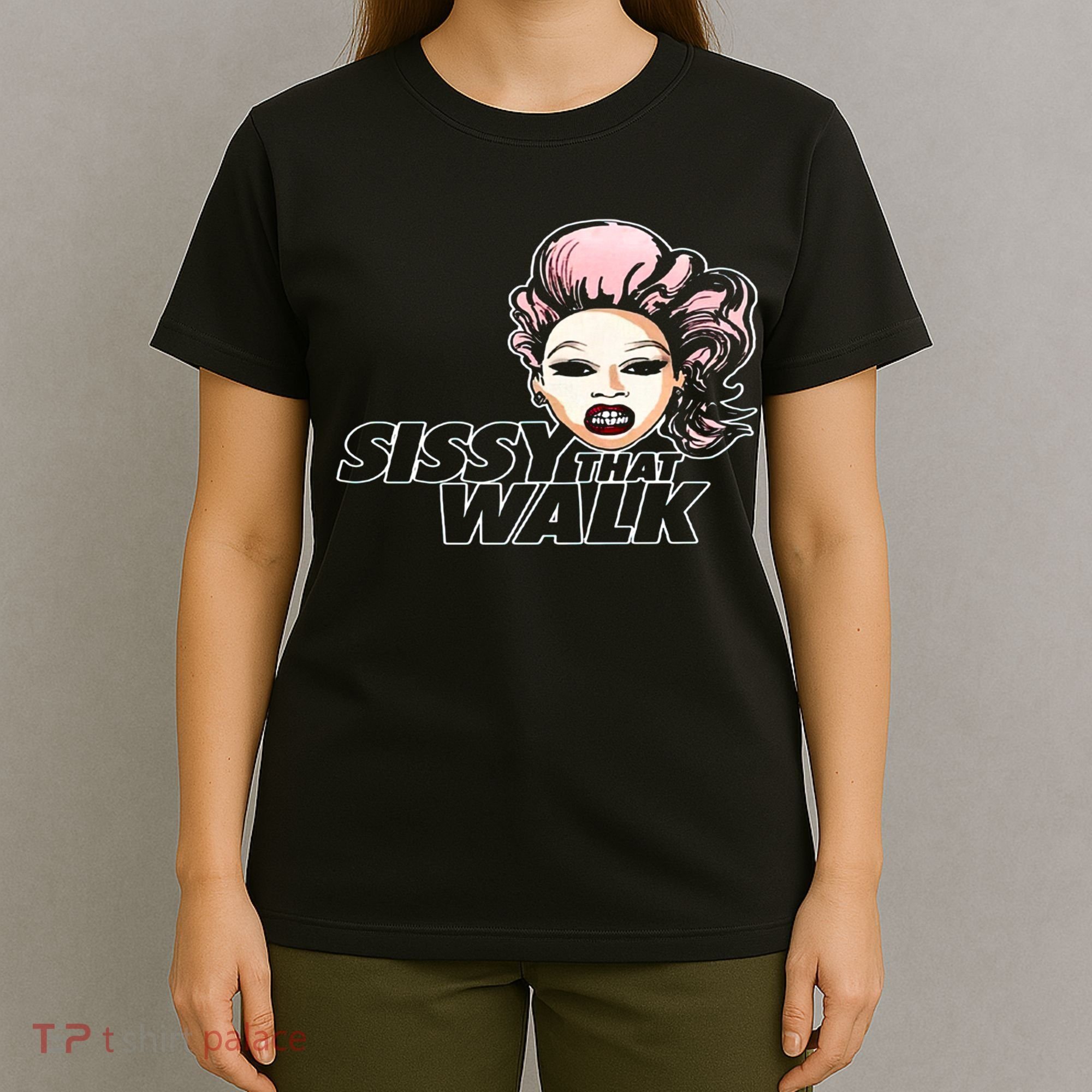 Sissy That Walk Drag Queen LGBT LGBTQ Pride Month Pride Ally T-Shirt