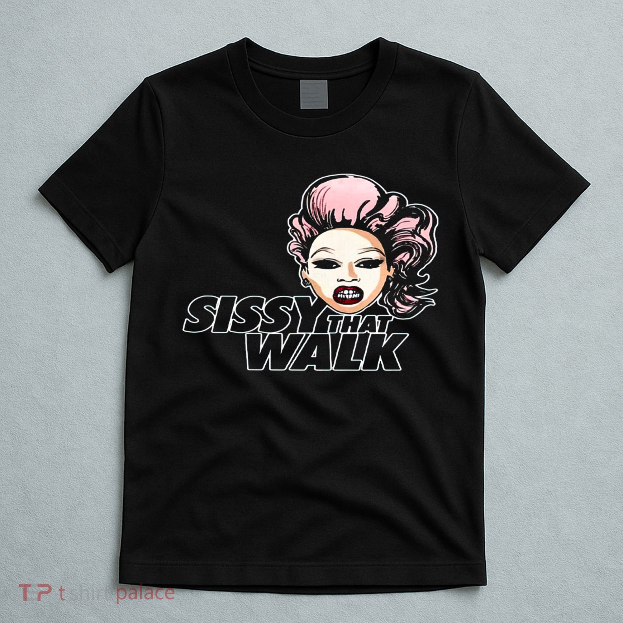 Sissy That Walk Drag Queen LGBT LGBTQ Pride Month Pride Ally T-Shirt