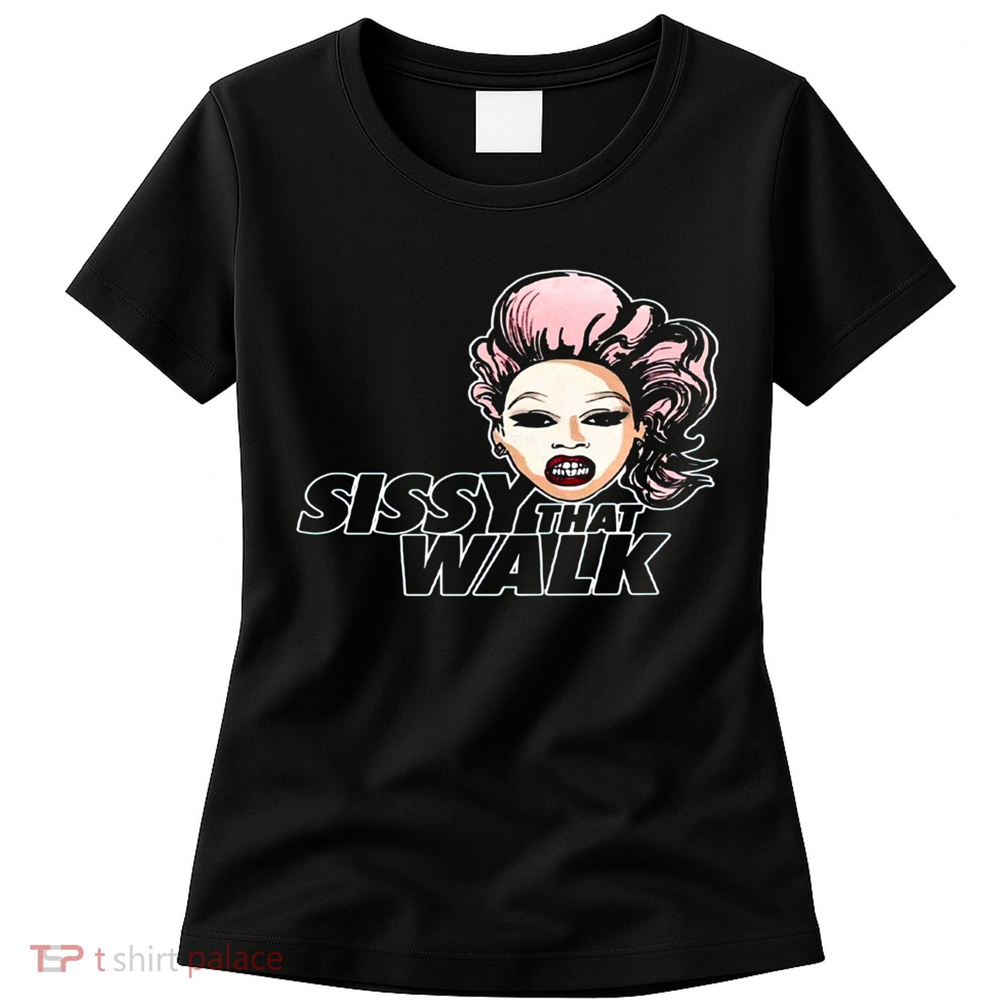 Sissy That Walk Drag Queen LGBT LGBTQ Pride Month Pride Ally Women's T-Shirt