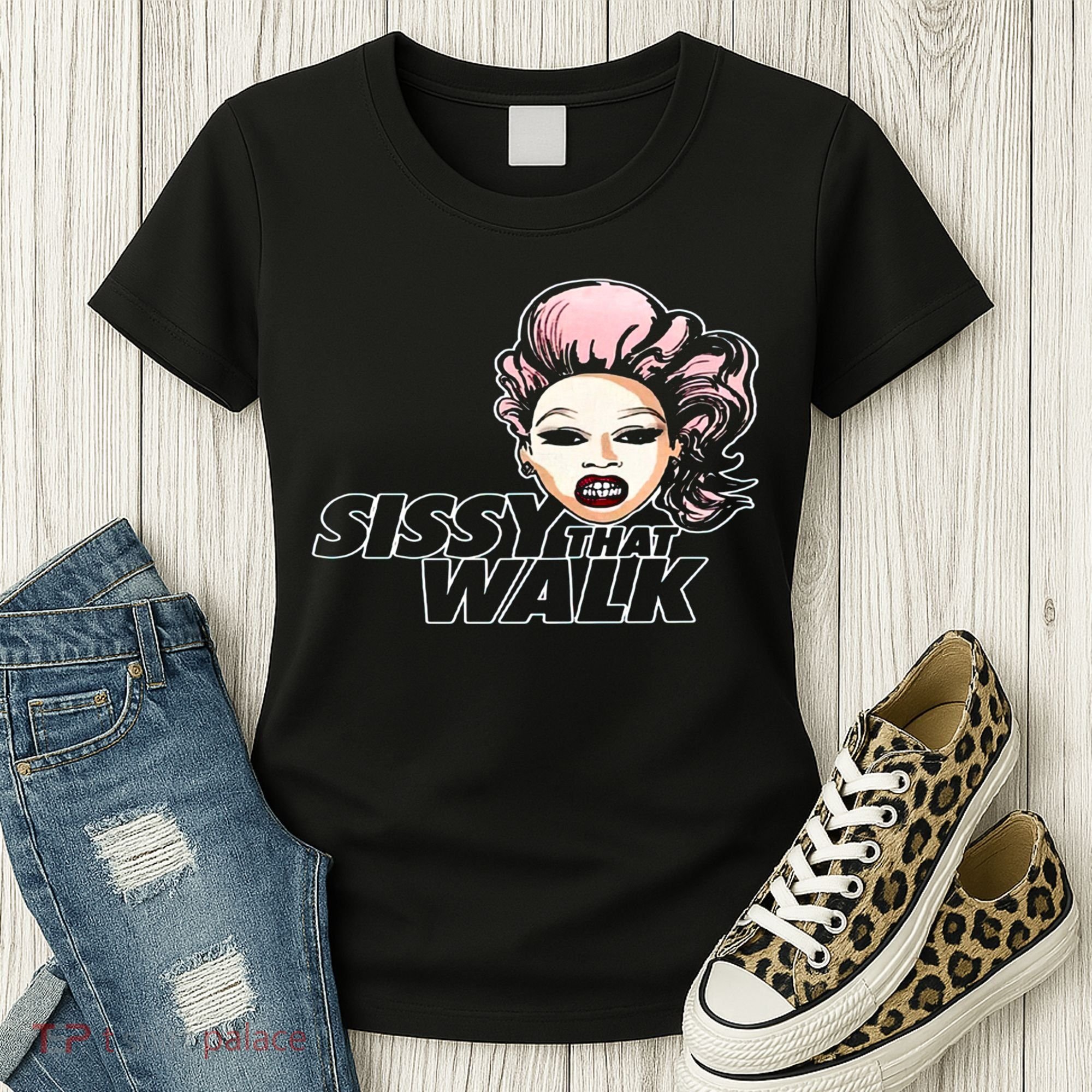 Sissy That Walk Drag Queen LGBT LGBTQ Pride Month Pride Ally Women's T-Shirt