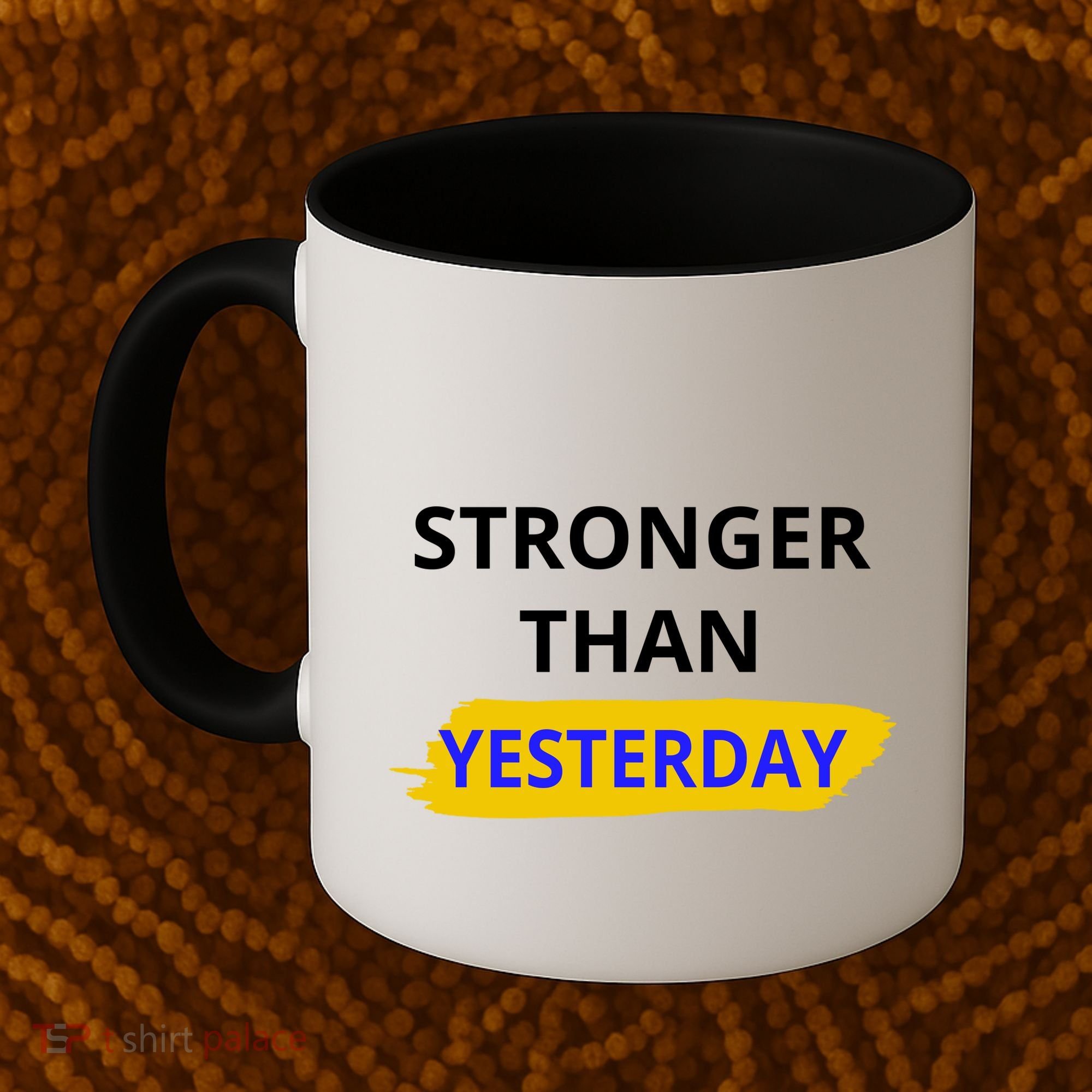 Stronger Than Yesterday Coffee Mug